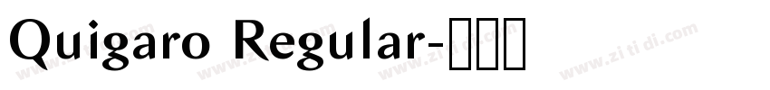Quigaro Regular字体转换 Quigaro Regular字体转换